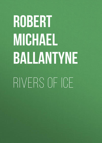 Rivers of Ice - Robert Michael Ballantyne