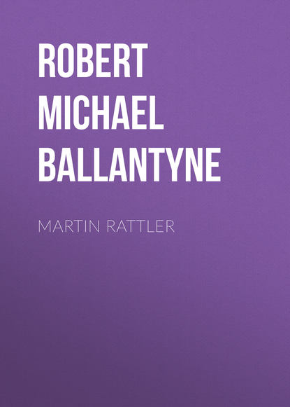 Martin Rattler - Robert Michael Ballantyne