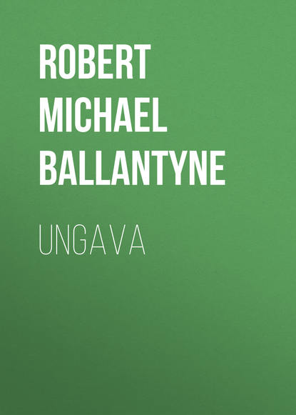 Robert Michael Ballantyne — Ungava