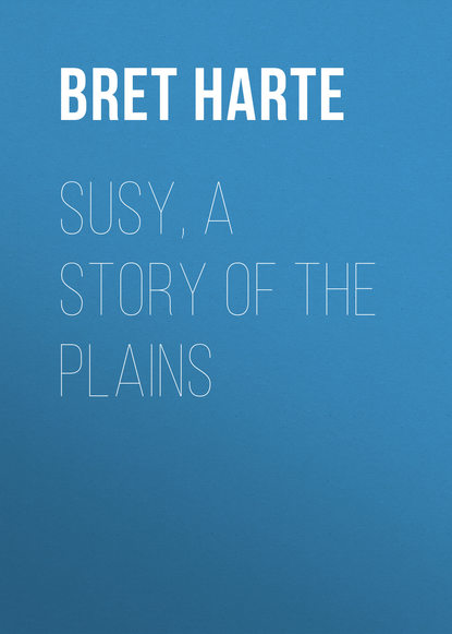 Susy, a Story of the Plains (Bret Harte). 