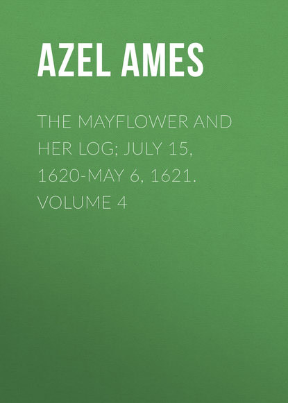 The Mayflower and Her Log; July 15, 1620-May 6, 1621. Volume 4 (Azel Ames). 