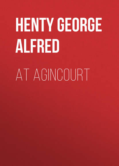 Henty George Alfred — At Agincourt