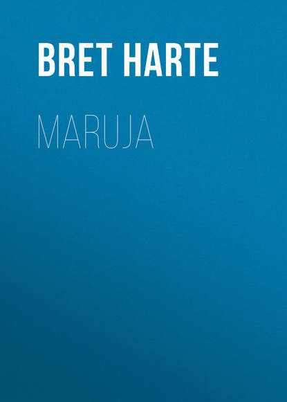 Maruja - Bret Harte