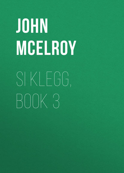 Si Klegg, Book 3 (John McElroy). 