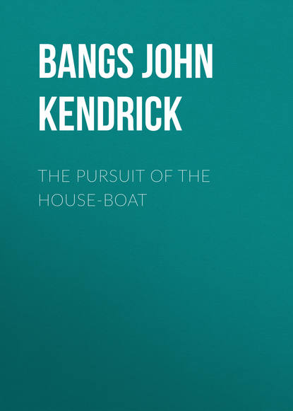 Bangs John Kendrick — The Pursuit of the House-Boat