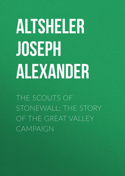 Altsheler Joseph Alexander — The Scouts of Stonewall: The Story of the Great Valley Campaign