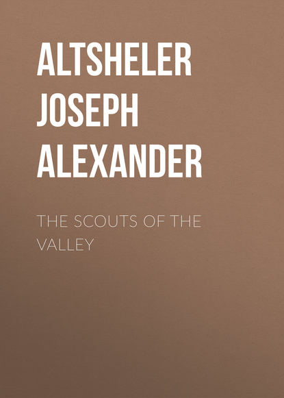 Altsheler Joseph Alexander — The Scouts of the Valley