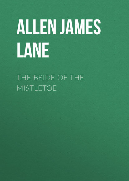 The Bride of the Mistletoe - Allen James Lane