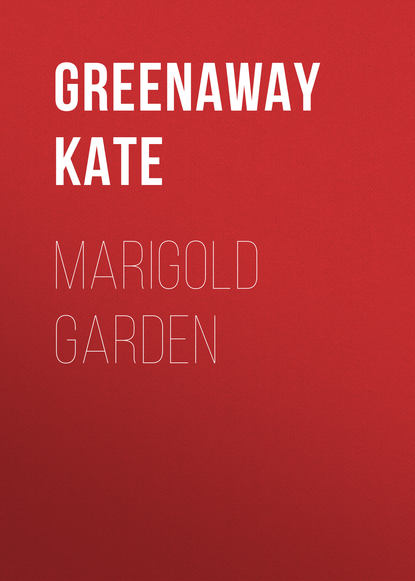 Greenaway Kate — Marigold Garden