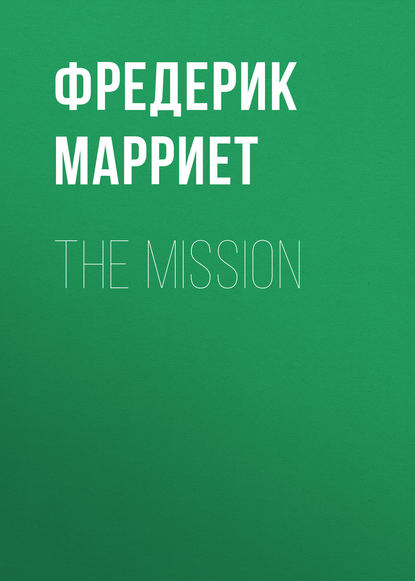 Фредерик Марриет — The Mission