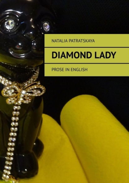 Natalia Patratskaya - Diamond lady. Prose in english