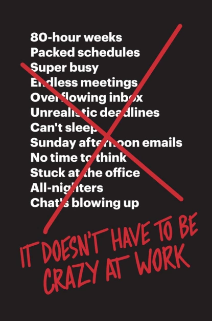 Обложка книги It Doesn’t Have to Be Crazy at Work, Jason Fried