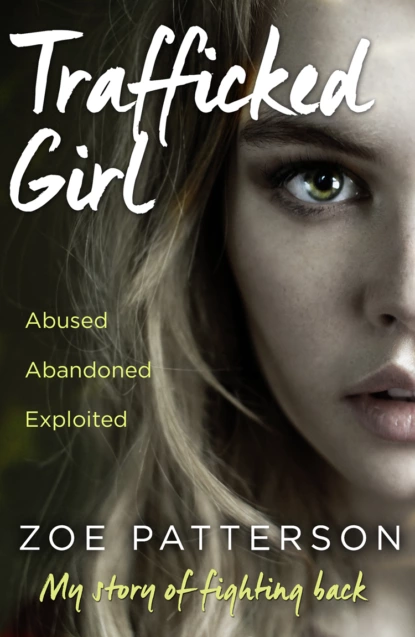 Обложка книги Trafficked Girl: Abused. Abandoned. Exploited. This Is My Story of Fighting Back., Jane  Smith