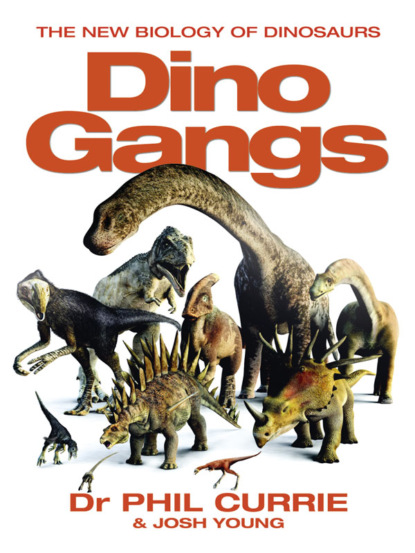 Josh  Young - Dino Gangs: Dr Philip J Currie’s New Science of Dinosaurs
