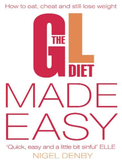 Nigel Denby — The GL Diet Made Easy: How to Eat, Cheat and Still Lose Weight