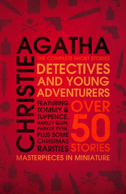 Агата Кристи - Detectives and Young Adventurers: The Complete Short Stories