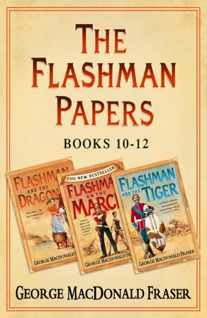 Обложка книги Flashman Papers 3-Book Collection 4: Flashman and the Dragon, Flashman on the March, Flashman and the Tiger, George Fraser MacDonald