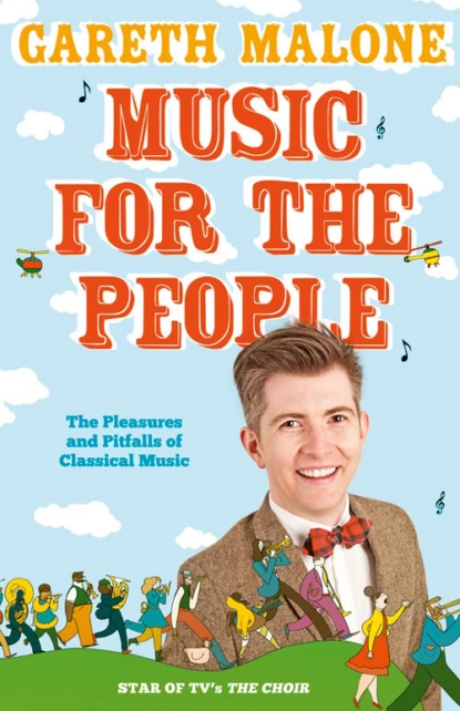 Обложка книги Gareth Malone’s Guide to Classical Music: The Perfect Introduction to Classical Music, Gareth  Malone