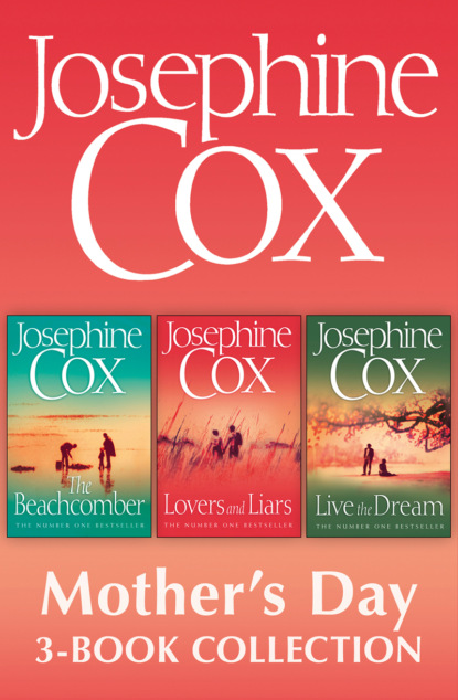 Josephine Cox — Josephine Cox Mother’s Day 3-Book Collection: Live the Dream, Lovers and Liars, The Beachcomber