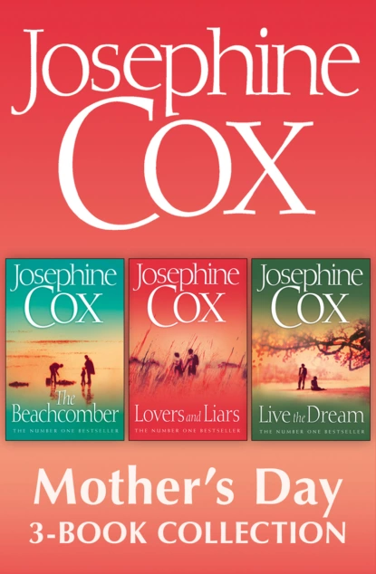 Обложка книги Josephine Cox Mother’s Day 3-Book Collection: Live the Dream, Lovers and Liars, The Beachcomber, Josephine  Cox