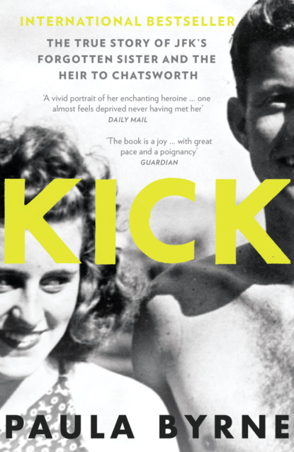 Paula  Byrne - Kick: The True Story of Kick Kennedy, JFK’s Forgotten Sister and the Heir to Chatsworth
