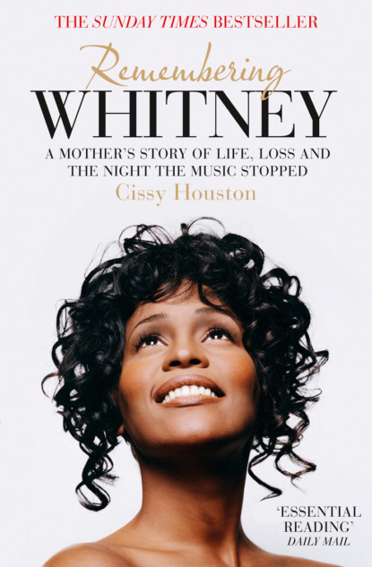 Remembering Whitney: A Mother’s Story of Love, Loss and the Night the Music Died - Cissy Houston