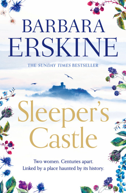 Barbara Erskine - Sleeper’s Castle: An epic historical romance from the Sunday Times bestseller