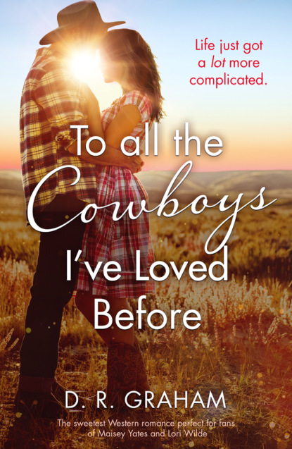 D. Graham R. - To All the Cowboys I’ve Loved Before: The Hottest Western Romance of 2019!