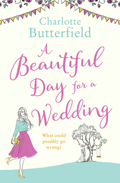Charlotte  Butterfield - A Beautiful Day for a Wedding: This year’s Bridget Jones!