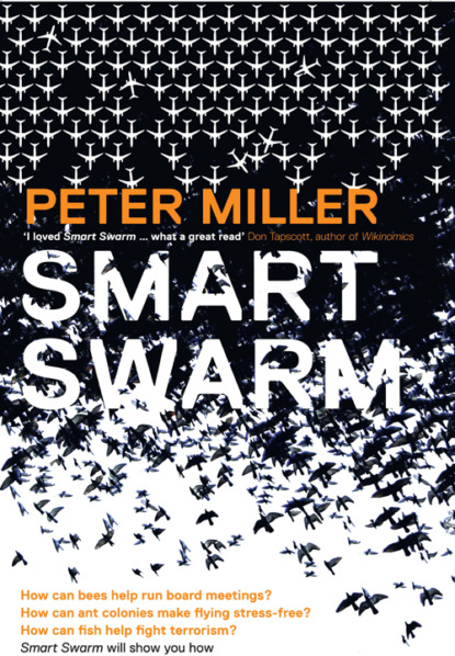 Peter  Miller - Smart Swarm: Using Animal Behaviour to Organise Our World