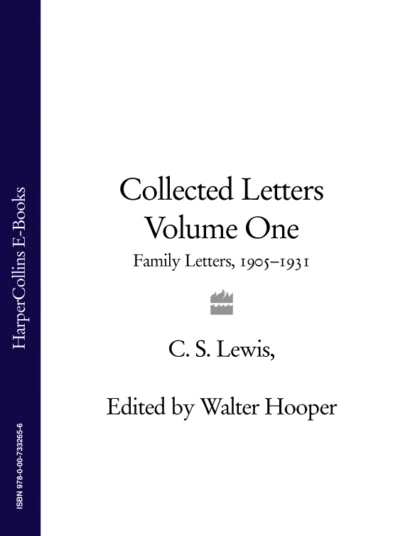 Обложка книги Collected Letters Volume One: Family Letters 1905–1931, Клайв Стейплз Льюис