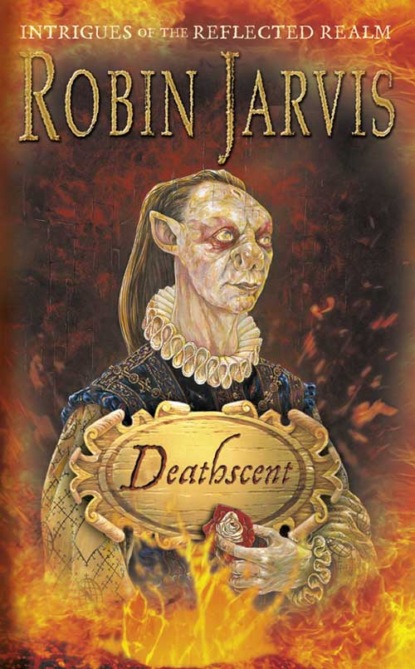 Robin  Jarvis - Deathscent: Intrigues of the Reflected Realm