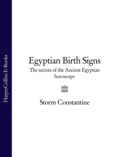 Egyptian Birth Signs: The Secrets of the Ancient Egyptian Horoscope (Storm  Constantine). 