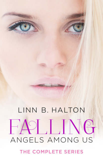 Linn Halton B. - Falling: The Complete Angels Among Us Series