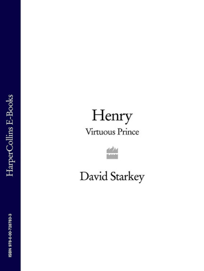 David  Starkey - Henry: Virtuous Prince