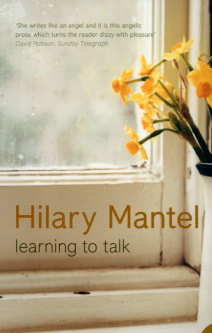 Обложка книги Learning to Talk: Short stories, Hilary  Mantel