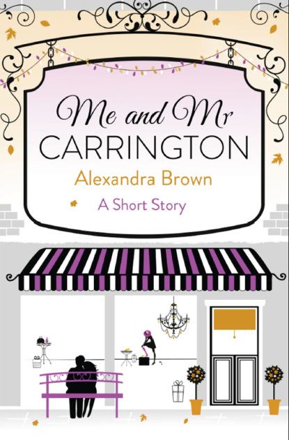 Alexandra Brown — Me and Mr Carrington: A Short Story