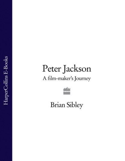 Brian  Sibley - Peter Jackson: A Film-maker’s Journey