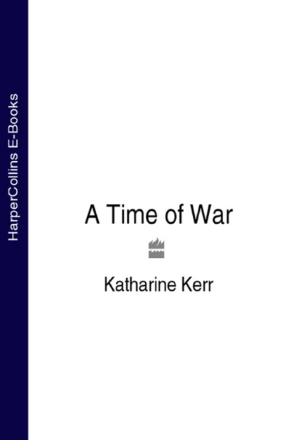 A Time of War - Katharine  Kerr