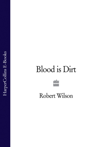 Robert Thomas Wilson - Blood is Dirt