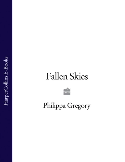 Обложка книги Fallen Skies, Philippa  Gregory