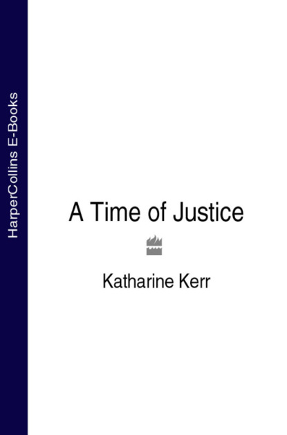 A Time of Justice (Katharine  Kerr). 