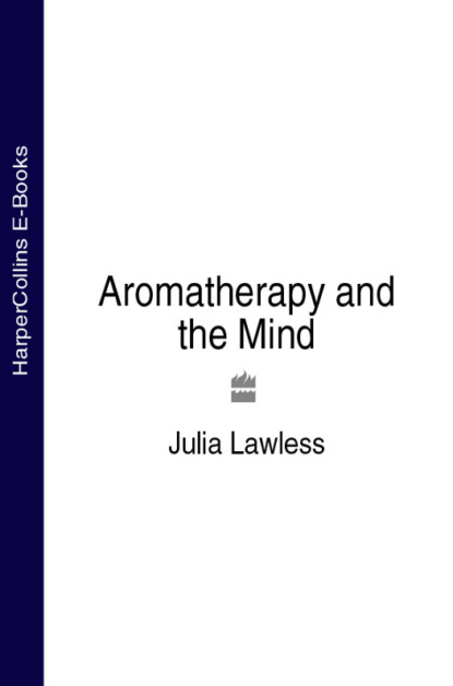 Julia  Lawless - Aromatherapy and the Mind