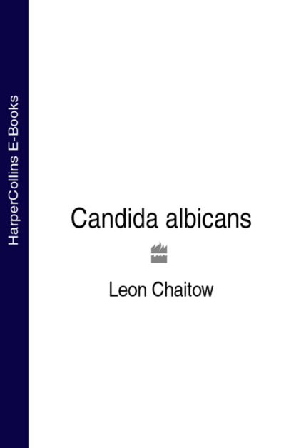 Candida albicans - Leon Chaitow, N.D., D.O.