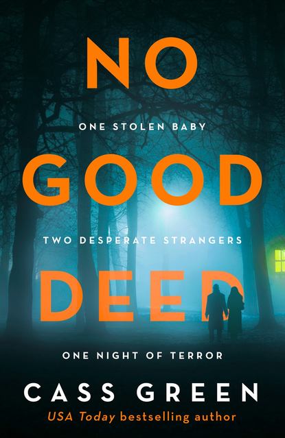No Good Deed: The gripping new psychological thriller from the bestselling author of In a Cottage in a Wood (Cass  Green). 