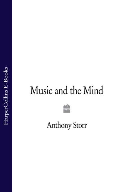 Anthony  Storr - Music and the Mind