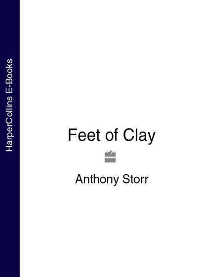 Anthony  Storr - Feet of Clay