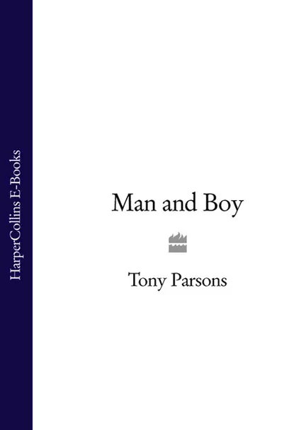 Обложка книги Man and Boy, Tony  Parsons