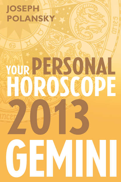 Joseph Polansky - Gemini 2013: Your Personal Horoscope