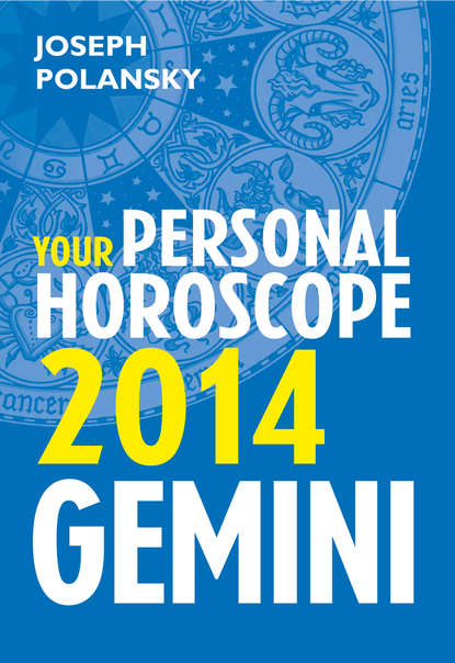 Joseph Polansky - Gemini 2014: Your Personal Horoscope